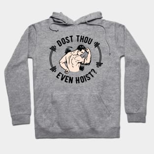 Dost Thou Even Hoist Do You Even Lift Workout Puns Funny Weightlifting Motivation Hoodie